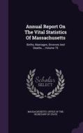 Annual Report On The Vital Statistics Of Massachusetts edito da Palala Press