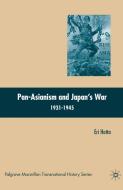 Pan-Asianism and Japan's War 1931-1945 di Eri Hotta edito da Palgrave Macmillan
