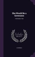 She Would Be A Governess di Governess edito da Palala Press