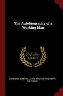 The Autobiography of a Working Man di Alexander Somerville edito da CHIZINE PUBN