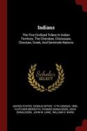 Indians: The Five Civilized Tribes in Indian Territory: The Cherokee, Chickasaw, Choctaw, Creek, and Seminole Nations di Fletcher Meredith edito da CHIZINE PUBN