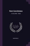 Rare Lincolniana: 15-18 (1920 - 1922) di Anonymous edito da CHIZINE PUBN