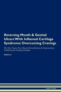 Reversing Mouth & Genital Ulcers With Inflamed Cartilage Syndrome di Health Central edito da Raw Power