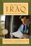 My Year in Iraq di L. Paul III Bremer edito da Threshold Editions