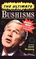 The Ultimate George W. Bushisms di Jacob Weisberg edito da Fireside