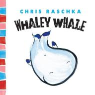 Whaley Whale di Chris Raschka edito da Abrams