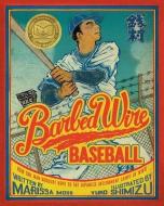 Barbed Wire Baseball: How One Man Brought Hope to the Japanese Internment Camps of WWII di Marissa Moss edito da ABRAMS