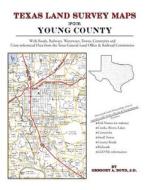 Texas Land Survey Maps for Young County di Gregory a. Boyd J. D. edito da Arphax Publishing Co.