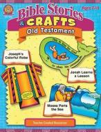 Bible Stories & Crafts: Old Testament di Mary Tucker, Kim Rankin edito da Teacher Created Materials