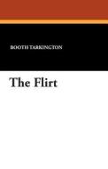 The Flirt di Booth Tarkington edito da Wildside Press