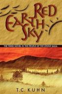 Red Earth Sky: The Third Novel in the People of the Stone Saga di T. C. Kuhn edito da Booksurge Publishing