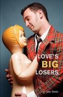 Love's Big Losers di Jake Stoltz edito da Booksurge Publishing
