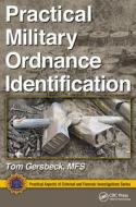 Practical Military Ordnance Identification di Thomas Gersbeck edito da CRC Press