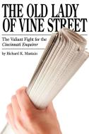 The Old Lady of Vine Street: The Valiant Fight for the Cincinnati Enquirer di Richard K. Mastain edito da AUTHORHOUSE