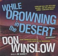 While Drowning in the Desert di Don Winslow edito da Blackstone Audiobooks