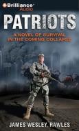 Patriots: A Novel of Survival in the Coming Collapse di James Wesley Rawles edito da Brilliance Corporation