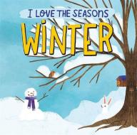 I Love The Seasons: Winter di Lizzie Scott edito da Hachette Children's Group