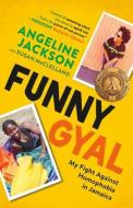 Funny Gyal: My Fight Against Homophobia in Jamaica di Angeline Jackson edito da DUNDURN PR LTD