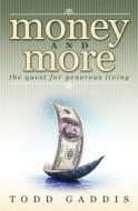 Money and More: The Quest for Generous Living di Todd Gaddis edito da GUARDIAN BOOKS