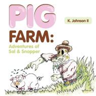 Pig Farm di K II Johnson edito da Xlibris