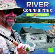 River Communities Past and Present di Danielle Smith-Llera edito da CAPSTONE PR