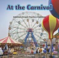 At the Carnival: Understand and Apply Properties of Operations di Ed Swazinski edito da Rosen Classroom