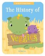 The History of Veggies di Mary Lee edito da Createspace