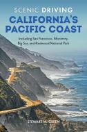 Scenic Driving California's Pacific Coast di Stewart M Green edito da Taylor Trade Publishing
