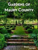 Gardens of Maury County di Ross Jaynes edito da Createspace