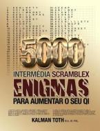 5000 Intermedia Scramblex Enigmas Para Aumentar O Seu Qi di Kalman Toth M. a. M. Phil edito da Createspace Independent Publishing Platform