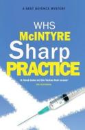 Sharp Practice: #3 in the Best Defence Series di Willie McIntyre edito da Createspace