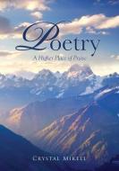 Poetry: A Higher Place of Praise di Crystal Mikell edito da XULON PR