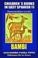 Children's Books in Easy Spanish 15: Bambi (Intermediate Level) di Alejandro Parra Pinto edito da Createspace