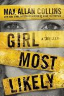 Girl Most Likely: A Thriller di Max Allan Collins edito da THOMAS & MERCER