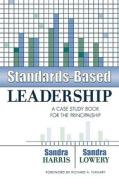 Standards-based Leadership di Sandra Harris, Sandra Lowery edito da Rowman & Littlefield