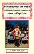 Dancing With The Dead - A Journey Through Zanzibar And Madagascar di Helena Drysdale edito da Long Riders\' Guild Press