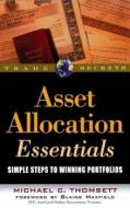 Asset Allocation Essentials: Simple Steps to Winning Portfolios di Michael C. Thomsett edito da MARKETPLACE BOOKS