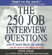 The 250 Job Interview Questions You'll Most Likely Be Asked?: And the Answers That Will Get You Hired! di Peter Veruki edito da Listen & Live Audio
