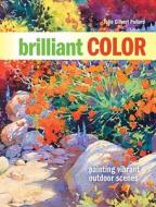 Brilliant Color di Julie Gilbert Pollard edito da F&w Publications Inc
