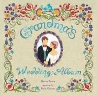 Grandmas' Wedding Album di Harriet Ziefert, Karla Gudeon edito da Blue Apple Books