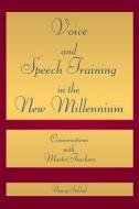 Voice and Speech Training in the New Millennium: Conversations with Master Teachers di Nancy Saklad edito da APPLAUSE THEATRE BOOKS