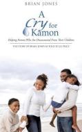 A Cry for Kamon di Brian Jones edito da XULON PR