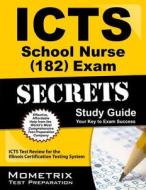 ICTS School Nurse (182) Exam Secrets, Study Guide: ICTS Test Review for the Illinois Certification Testing System edito da Mometrix Media LLC