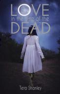 Love in the Time of the Dead di Tera Shanley edito da Omnific Publishing