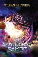 The Ganthoran Gambit di William J. Benning edito da Malachite Quills Publishing