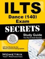 ILTS Dance (140) Exam Secrets: ILTS Test Review for the Illinois Licensure Testing System edito da Mometrix Media LLC