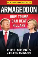 Armageddon: How Trump Can Beat Hillary di Dick Morris, Eileen McGann edito da HUMANIX BOOKS