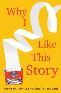 Why I Like This Story di Jackson R. Bryer edito da Boydell & Brewer Ltd.