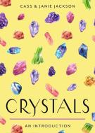 Crystals: Your Plain & Simple Guide to Choosing, Cleansing, and Charging Crystals for Healing di Cass Jackson, Janie Jackson edito da HAMPTON ROADS PUB CO INC
