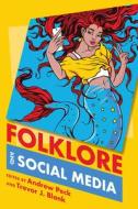 Folklore And Social Media edito da University Press Of Colorado